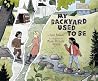 My Backyard Used To Be by Lynn Baldwin