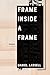 Frame Inside a Frame by Daniel Lassell