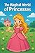 The Magical World of Princesses by Mariana Costa