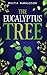 The Eucalyptus Tree by Misitia Ravaloson The Eucalyptus Tree by Misitia Ravaloson
