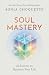 Soul Mastery: 22 Lessons to Reinvent Your Life