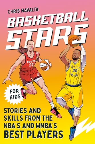 Basketball Stars: Stories and Skills from the NBA's and WNBA's Best Players (Sports Stars)