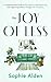 The Joy of Less: A Compassionate Guide to Decluttering and Organizing, and Supporting Others Through Life Transitions