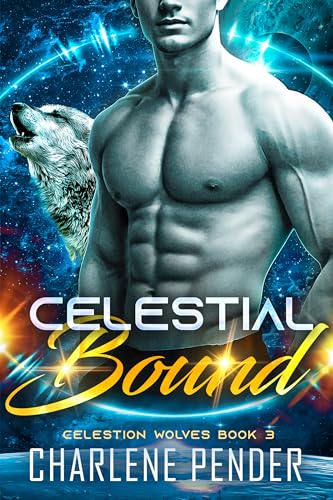 Celestial Bound: Celestion Wolves Book 3 (Kindle Edition)