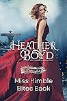 Miss Kimble Bites Back by Heather Boyd