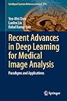 Recent Advances in Deep Learning for Medical Image Analysis: Paradigms and Applications (Intelligent Systems Reference Library, 278)