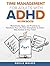 TIME MANAGEMENT FOR ADULTS WITH ADHD WORKBOOK by Noelle Walker