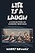 LIFE IS A LAUGH: A COLLECTI...