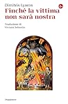 Finché la vittima non sarà nostra by Dimitris Lyacos