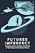 Futures Imperfect: Critiqui...