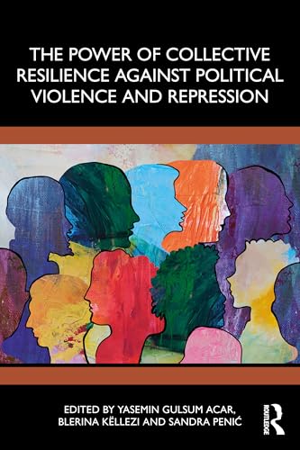 The Power of Collective Resilience Against Political Violence and Repression (Paperback)
