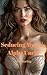 Seducing My Ex's Alpha Uncle by Mia Starling