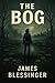 The Bog by James Blessinger