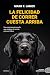La felicidad de correr cuesta arriba (Spanish Edition)