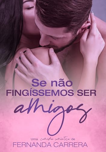 Se Não Fingíssemos Ser Amigos (Portuguese Edition)