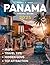 Panama Travel Guide 2025: E...