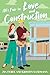 All's Fair in Love and Construction by Tyree Sandmann