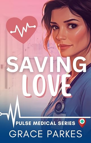 Saving Love: A Lesbian/Sapphic Medical Romance (Pulse Medical Book 2)
