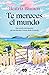 Te mereces el mundo