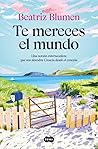 Te mereces el mundo
