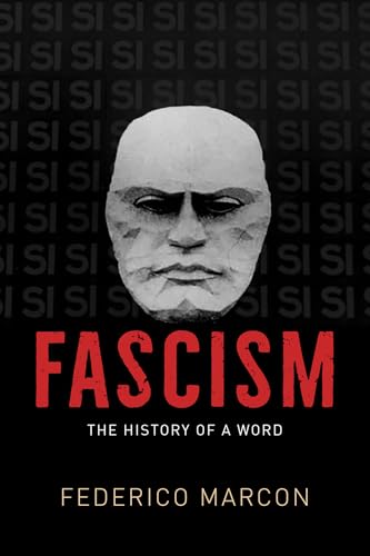 Fascism: The History of a Word (The Life of Ideas)
