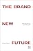 The Brand New Future: How b...
