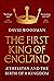 The First King of England: Æthelstan and the Birth of a Kingdom