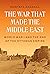 The War That Made the Middle East: World War I and the End of the Ottoman Empire