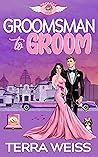 Groomsman to Groom by Terra Weiss