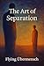The Art of Separation: How ...