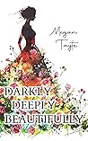 Darkly, Deeply, Beautifully (Ceruleans #5) Darkly, Deeply, Beautifully (Ceruleans #5)