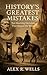 History’s Greatest Mistakes...