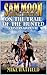 Sam Moon: Bounty Hunter: On The Trail Of The Hunted: A Western Adventure (A Sam Moon: Bounty Hunter Western Book 2)
