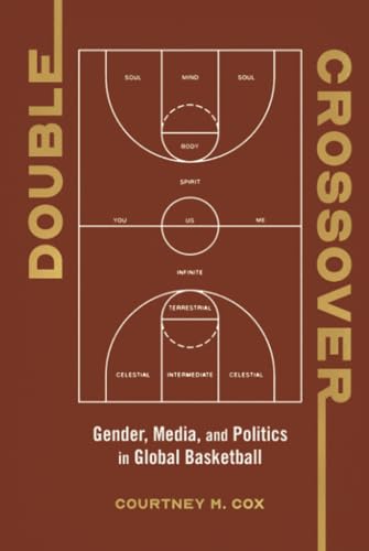 Double Crossover: Gender, Media, and Politics in Global Basketball (Studies in Sports Media)