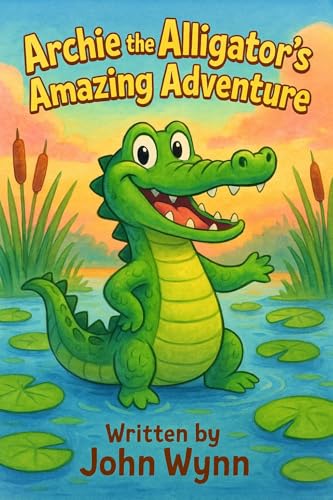 Archie the Alligator's Amazing Adventure (Kindle Edition)