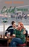 Book cover for Cold Shoulder, Hot Take (Seattle Puckaneers, #2)