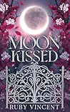 Moon Kissed by Ruby Vincent