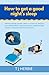 How to Get a Good Night’s Sleep by T J Herbie