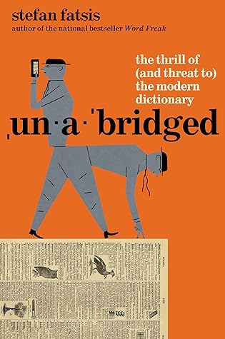 Unabridged: The Thrill of (and Threat to) the Modern Dictionary