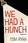 We Had a Hunch by Tom Ryan