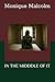 IN THE MIDDDLE OF IT by Monique Malcolm