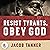 Resist Tyrants, Obey God: L...