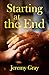 Starting at the End by Jeremy Gray