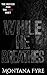 While He Breathes: A Dark Stalker Romance (The Hunter and The Thief Book 2)