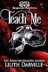 Teach Me (Masquerade Club Book 1) Teach Me (Masquerade Club Book 1)