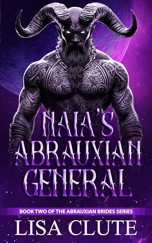 Naia's Abrauxian General: Book Two of the Abrauxian Brides Series (Kindle Edition)