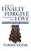 Finally Forgive Yourself And Love by Furna Vidiva