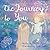 The Journey to You