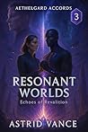 Resonant Worlds by Astrid Vance