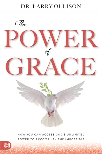 The Power of Grace: How You Can Access God's Unlimited Power to Accomplish the Impossible (Kindle Edition)